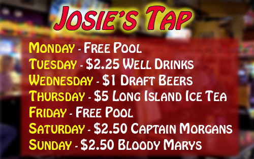 Josie's Tap offers Bar Specials everyday of the week.